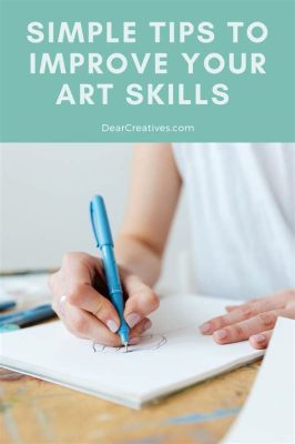 How to Improve Art Skills: Insights from Various Perspectives